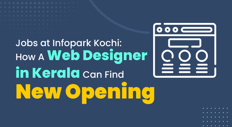 Jobs at Infopark Kochi: How A Web Designer in Kerala Can Find New Opening - FreelanceWebDesigner