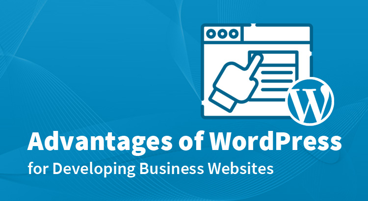 Advantages of WordPress for Developing Business Websites - FreelanceWebDesigner