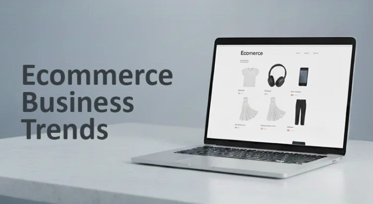 ecommerce business trends